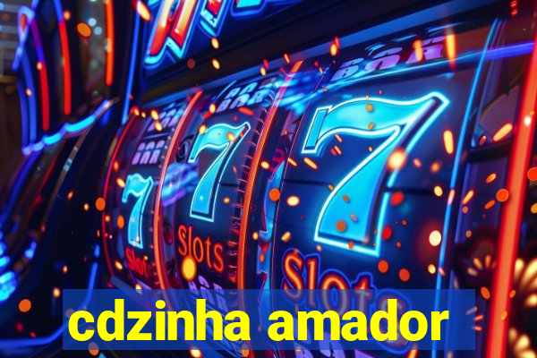 cdzinha amador